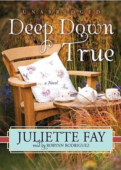 Deep Down True - Fay, Juliette und Robynn Rodriguez