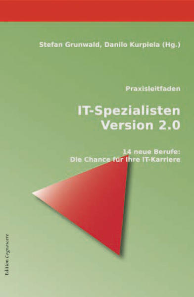Praxisleitfaden IT-Spezialisten Version 2.0 14 neue Berufe: Die Chance für Ihre IT-Karriere - Grunwald, Stefan und Danilo Kurpiela