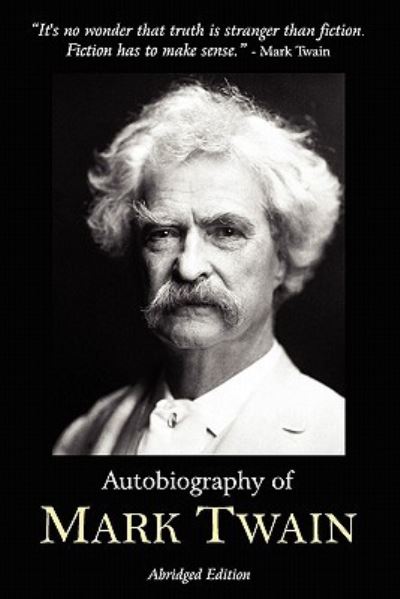 Twain, M: Autobiography of Mark Twain - Abridged Edition - Twain, Mark