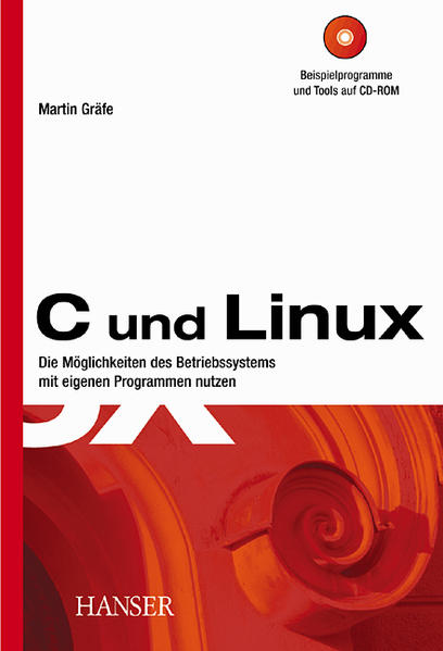 C und Linux Die Möglichkeiten des Betriebssystems mit eigenen Programmen nutzen - Gräfe, Martin