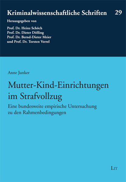 Mutter-Kind-Einrichtungen im Strafvollzug Eine bundesweite empirische Untersuchung zu den Rahmenbedingungen 1., Aufl. - Junker, Anne