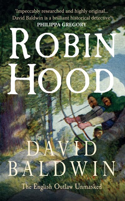 Robin Hood: The English Outlaw Unmasked - Baldwin, David