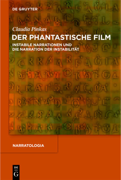Der phantastische Film Instabile Narrationen und die Narration der Instabilität - Pinkas, Claudia