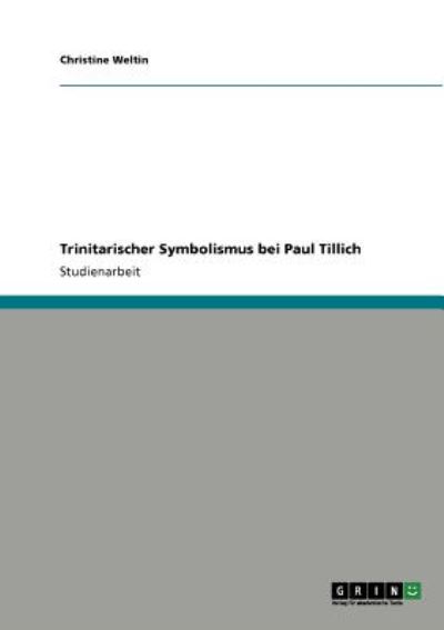 Trinitarischer Symbolismus bei Paul Tillich - Weltin, Christine