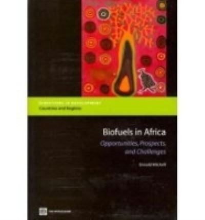 Mitcehll, D: Biofuels in Africa: Opportunities, Prospects, and Challenges (Directions in Development: Countries and Regions) - Mitchell, Donald