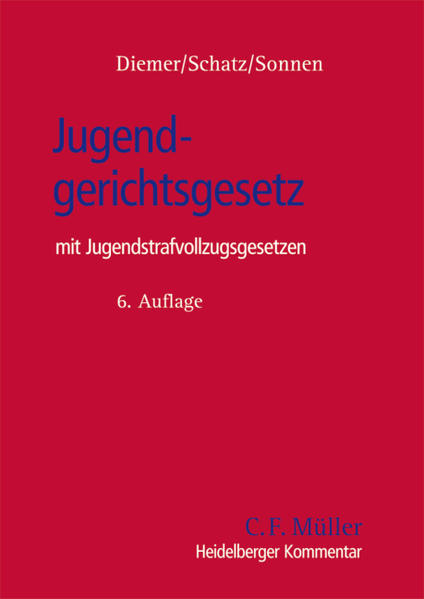 Jugendgerichtsgesetz mit Jugendstrafvollzugsgesetzen 6., völlig neu bearbeitete und erweiterte Auflage 2011 - Diemer, Herbert, Holger Schatz  und Bernd-Rüdeger Sonnen