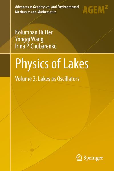 Physics of Lakes Volume 2: Lakes as Oscillators - Hutter, Kolumban, Yongqi Wang  und Irina P. Chubarenko