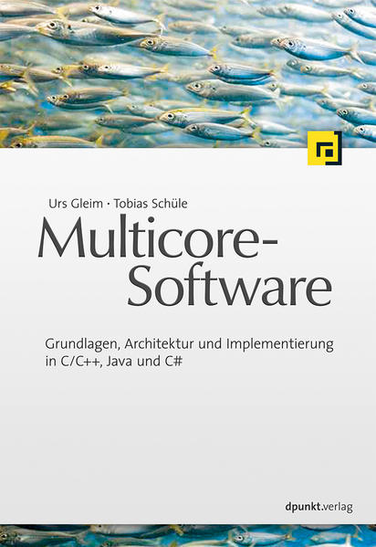 Multicore-Software Grundlagen, Architektur und Implementierung in C/C++, Java und C# - Gleim, Urs und Tobias Schüle