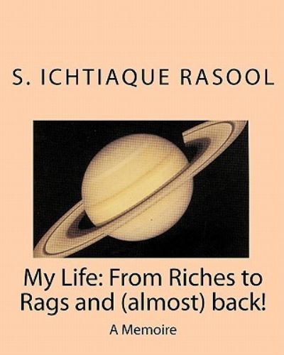 My Life: From Riches to Rags and (almost) back: A Memoire - Rasool,  Dr Ichtiaque S und  Jean-Louis Fellous