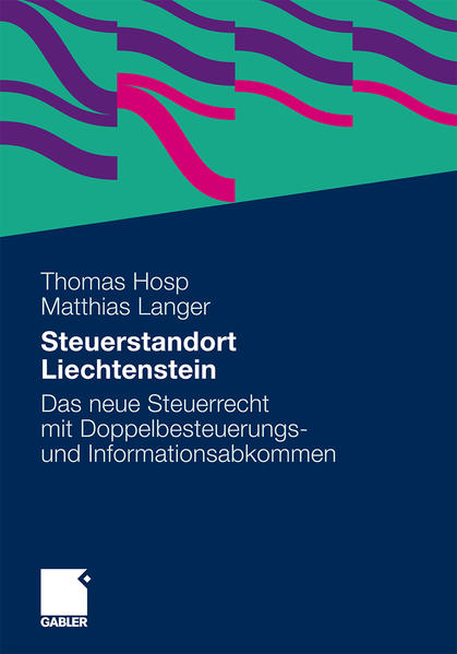 Steuerstandort Liechtenstein Das neue Steuerrecht mit Doppelbesteuerungs- und Informationsabkommen - Hosp LL.M., Thomas und Matthias Langer