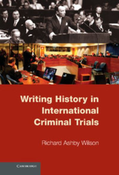 Writing History in International Criminal Trials - Wilson Richard, Ashby