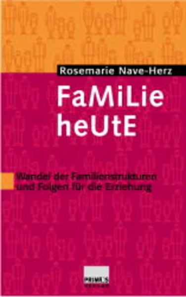 Familie heute Wandel der Familienstrukturen und Folgen für die Erziehung - Nave-Herz, Rosemarie