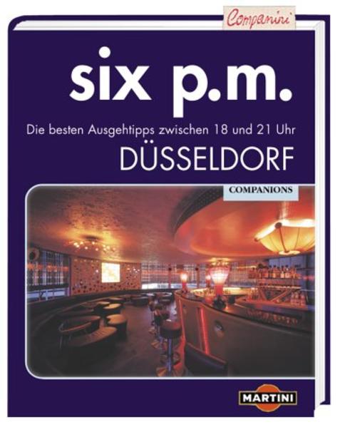 six p.m. Düsseldorf Die besten Ausgehtipps zwischen 18 und 21 Uhr - Martini/Bacardi GmbH