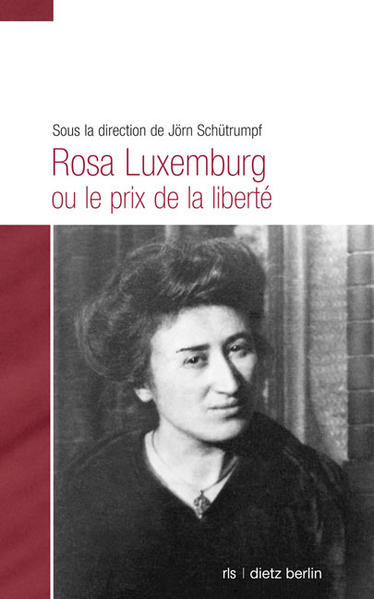 Rosa Luxemburg ou le prix de la liberté - Schütrumpf, Jörn und Sabine Prudent