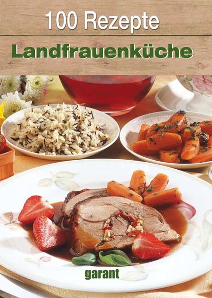 100 Rezepte - Landfrauen - garant Verlag GmbH