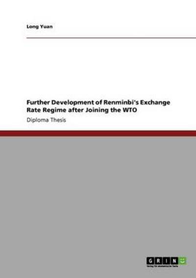 Further Development of Renminbi`s Exchange Rate Regime after Joining the WTO - Yuan, Long