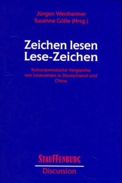 Zeichen lesen - Lesezeichen Kultursemiotische Vergleiche von Leseweisen in Deutschland und China - Wertheimer, Jürgen und Susanne Gösse