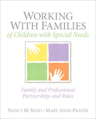 Working with Families of Children with Special Needs: Family and Professional Partnerships and Roles - Sileo Nancy, M. und Anne Prater Mary