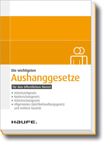 Die wichtigsten Aushanggesetze Aktualisierte Neuauflage 5., 5. Auflage 2011