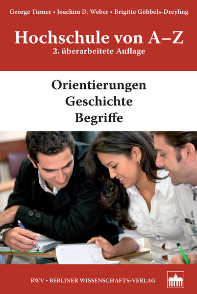 Hochschule von A-Z. 2. überarbeitete Auflage Orientierungen, Geschichte, Begriffe - Turner, George, Joachim D. Weber  und Brigitte Göbbels-Dreyling