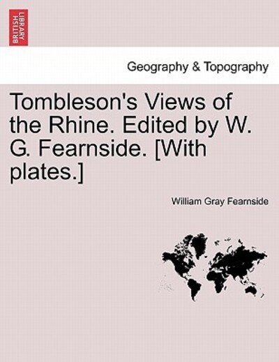 Fearnside, W: Tombleson`s Views of the Rhine. Edited by W. G - Fearnside William, Gray