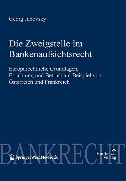 Zweigstelle im Bankaufsichtsrecht Diskussionsreihe Bank & Börse Band 44 - Janovsky, Gerhard