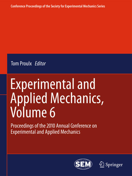 Experimental and Applied Mechanics, Volume 6 Proceedings of the 2010 Annual Conference on Experimental and Applied Mechanics - Proulx, Tom