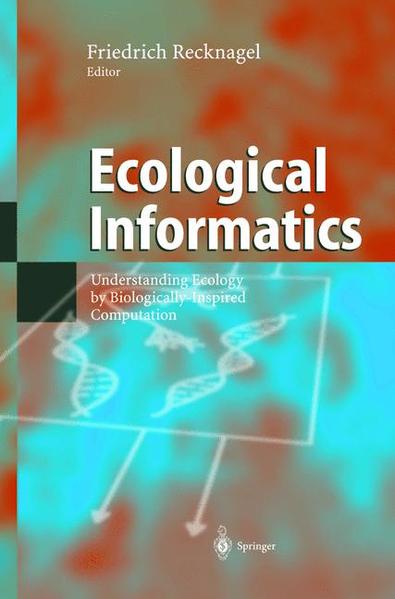 Ecological Informatics Understanding Ecology by Biologically-Inspired Computation - Recknagel, Friedrich