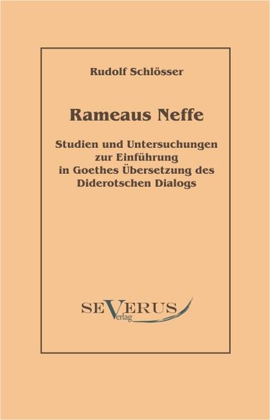 Rameaus Neffe - Studien und Untersuchungen zur Einführung in Goethes Übersetzung des Diderotschen Dialogs - Schlösser, Rudolf