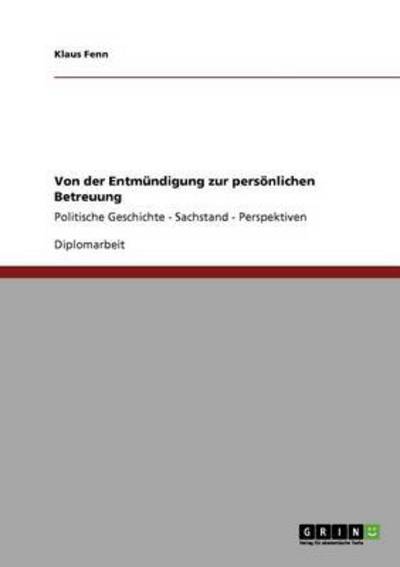 Von der Entmündigung zur persönlichen Betreuung: Politische Geschichte - Sachstand - Perspektiven - Fenn, Klaus
