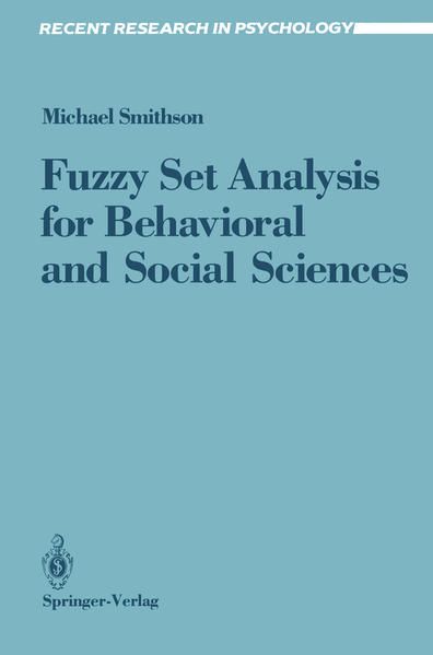 Fuzzy Set Analysis for Behavioral and Social Sciences  Softcover reprint of the original 1st ed. 1987 - Smithson, Michael
