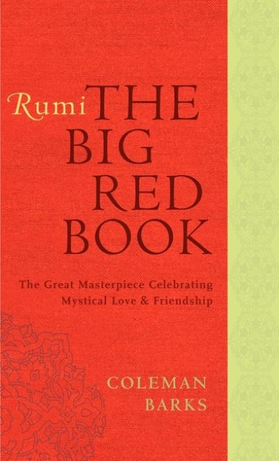 Rumi: The Big Red Book: The Great Masterpiece Celebrating Mystical Love and Friendship - Barks, Coleman