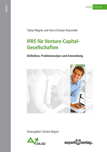 IFRS für Venture Capital-Gesellschaften Definition, Problemanalyse und Anwendung - Wagner, Tobias und Hans Chr. Brauweiler
