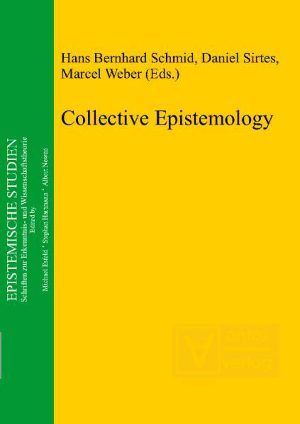 Collective Epistemology - Schmid, Hans Bernhard, Daniel Sirtes  und Marcel Weber