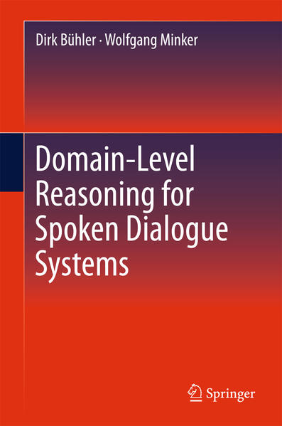 Domain-Level Reasoning for Spoken Dialogue Systems  2011 - Bühler, Dirk und Wolfgang Minker