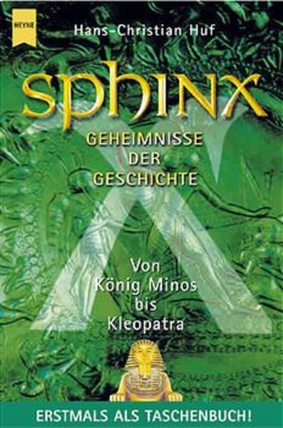 Sphinx I Geheimnisse der Geschichte. Von König Minos bis Kleopatra - Huf, Hans Ch