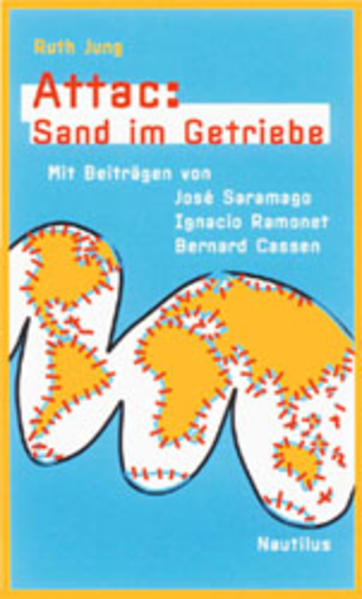 Attac: Sand im Getriebe - Jung, Ruth, Jose Saramago  und Bernhard Cassen