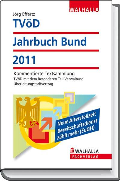 TVöD-Jahrbuch Bund 2011 Kommentierte Textsammlung; TVöD mit dem Besonderen Teil Verwaltung; Überleitungstarifvertrag - Effertz, Jörg