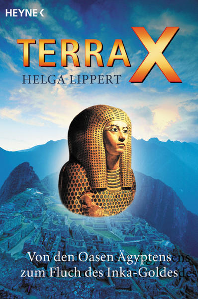 Terra X Von den Oasen Ägyptens zum Fluch des Inka-Goldes - Lippert, Helga