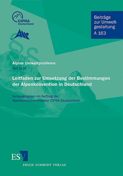 Alpine Umweltprobleme – Teil XLIII Leitfaden zur Umsetzung der Bestimmungen der Alpenkonvention in Deutsch - Cuypers, Stefan, Andreas Güthler  und Stefan Köhler