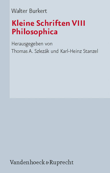 Kleine Schriften VIII - Burkert, Walter, Thomas Alexander Szlezak  und Karl-Heinz Stanzel