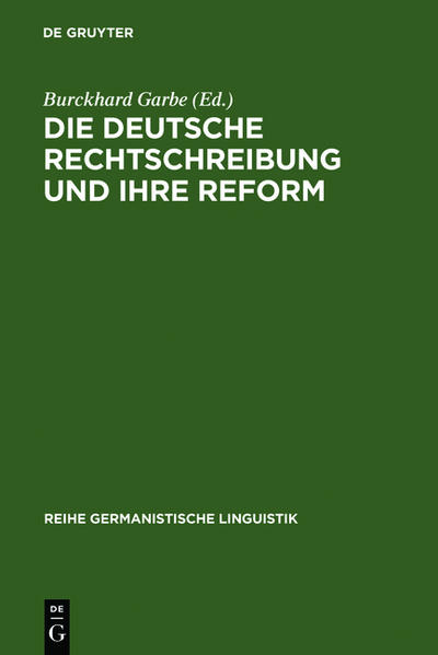 Die deutsche Rechtschreibung und ihre Reform 1722 - 1974 - Garbe, Burckhard