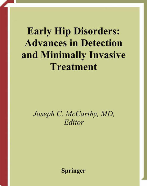 Early Hip Disorders Advances in Detection and Minimally Invasive Treatment - McCarthy, Joseph C.