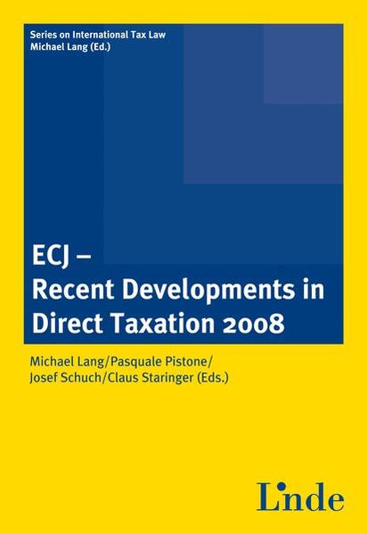 ECJ - Recent Developments in Direct Taxation 2008 Results of the Conference on Recent and Pending Cases at the ECJ on Direct Taxation - Lang, Michael, Pasquale Pistone  und Josef Schuch