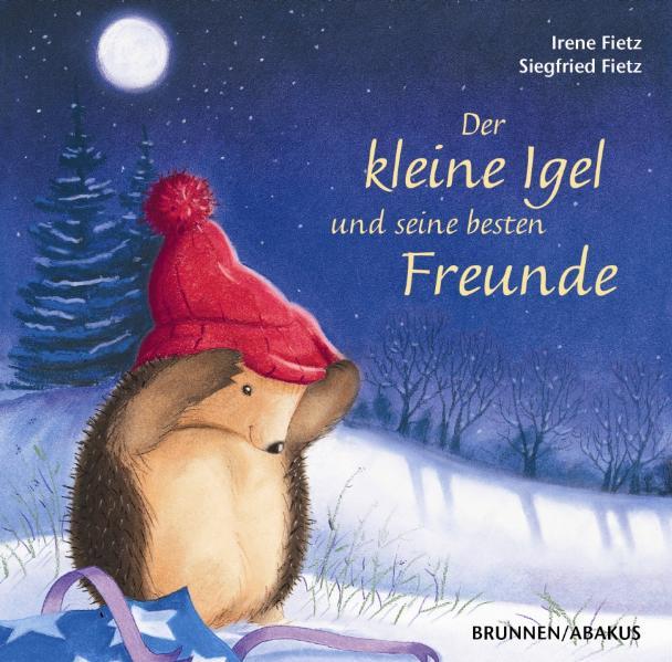 Der kleine Igel und seine besten Freunde Ein Sing- und Hörspiel - Fietz, Irene und Siegfried Fietz