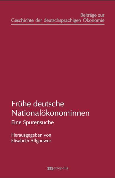 Frühe deutsche Nationalökonominnen Eine Spurensuche - Allgoewer, Elisabeth