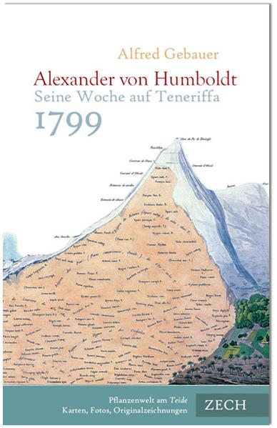 Alexander von Humboldt. Seine Woche auf Teneriffa 1799 Beginn der Südamerika-Reise. Sein Leben, sein Wirken - Gebauer, Alfred, Alexander von Humboldt  und Ottmar Ette