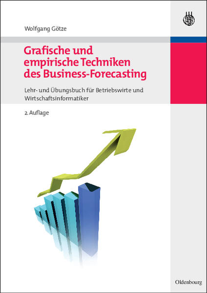 Grafische und empirische Techniken des Business-Forecasting Lehr- und Übungsbuch für Betriebswirte und Wirtschaftsinformatiker - Götze, Wolfgang