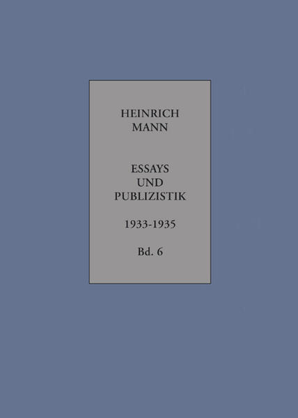 Essays und Publizistik Band 6: Februar 1933 bis 1935 - Mann, Heinrich, Wolfgang Klein  und Werner Herden