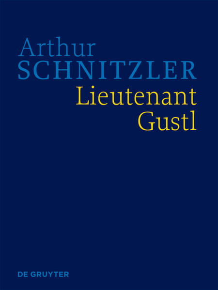 Arthur Schnitzler: Werke in historisch-kritischen Ausgaben / Lieutenant Gustl Historisch-kritische Ausgabe - Fliedl, Konstanze